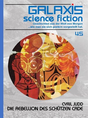 cover image of GALAXIS SCIENCE FICTION, Band 45--DIE REBELLION DES SCHÜTZEN CADE